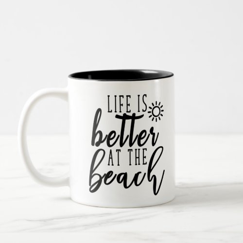 Life is better at the beach Two_Tone coffee mug