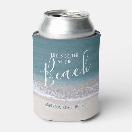 Life Is Better At The Beach  Water and Sand Photo Can Cooler