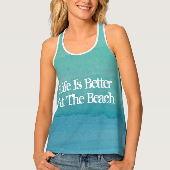 Life is better at the beach watercolor tank top (Front)