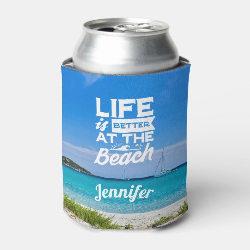 Life is better at the beach white sand blue sea can cooler