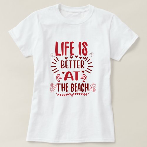 Life Is Better At The Beach Womens Beach Vacation T_Shirt