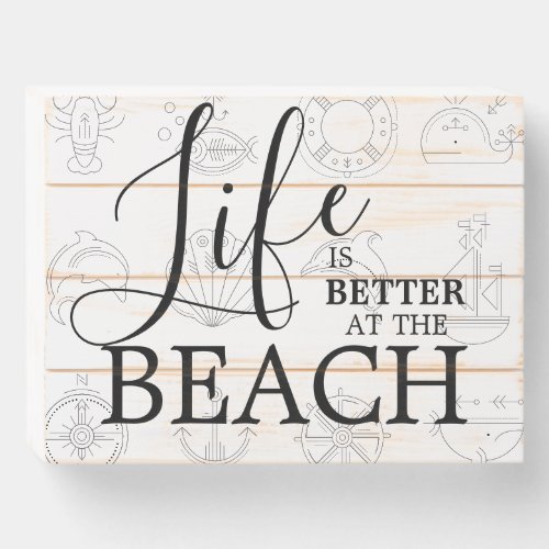 Life is Better at the Beach Wooden Box Sign