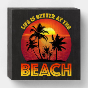 Life Is Better At The Beach Wooden Box Sign