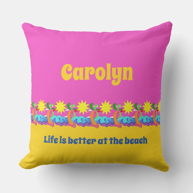Life is better at the beach, your name throw pillow (Front)