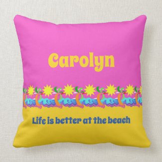 Life is better at the beach, your name
