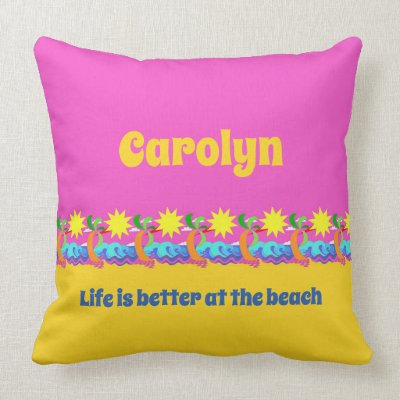 Life is better at the beach, your name throw pillow