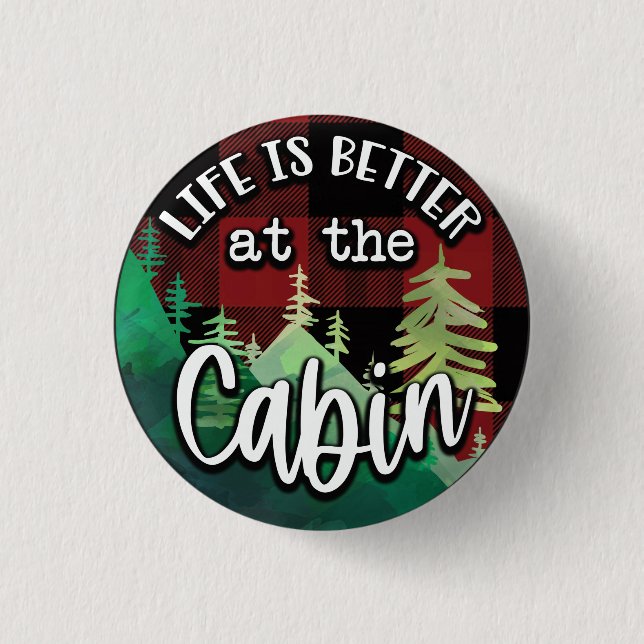 Life Is Better At The Cabin Button (Front)