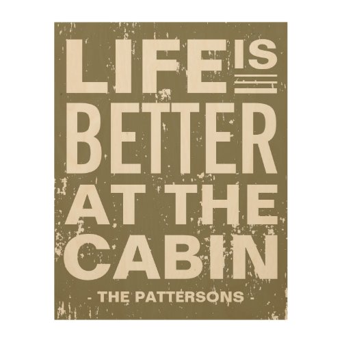 Life is Better at the Cabin Distressed Custom Wood Wall Art