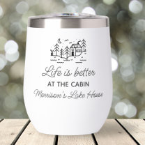 Life is Better at the Cabin, Fun Lake House Gift Thermal Wine Tumbler