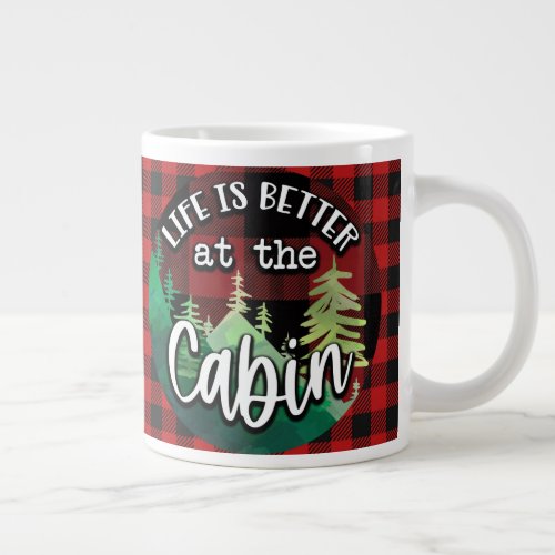Life Is Better At The Cabin  Giant Coffee Mug