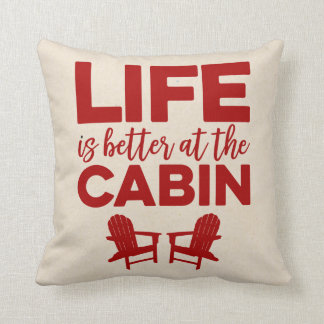 Life is Better at the Cabin Throw Pillow