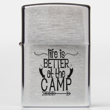 Life Is Better At The Camp Zippo Lighter by OneStopGiftShop at Zazzle