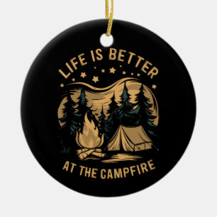 Life Is Better At The Campfire Camper Camp Camping Ceramic Ornament