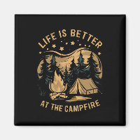 Life Is Better At The Campfire Camper Camp Camping