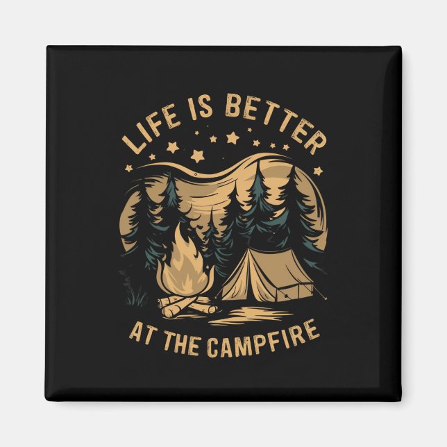 Life Is Better At The Campfire Camper Camp Camping Magnet (Front)