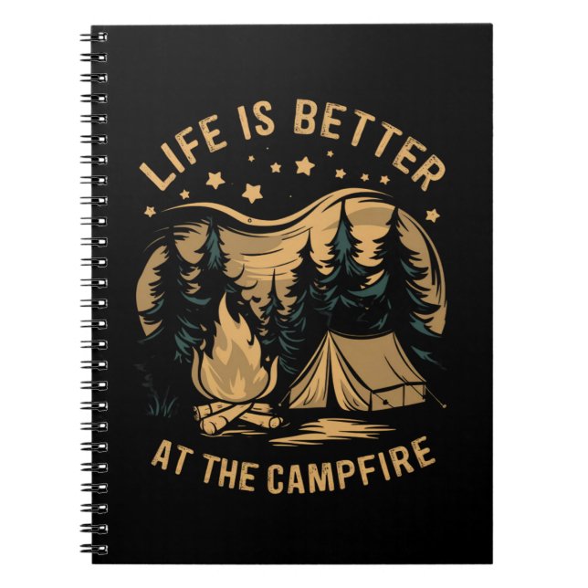 Life Is Better At The Campfire Camper Camp Camping Notebook (Front)