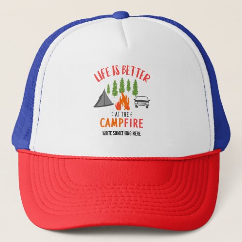 Life Is Better At The Campfire Camper T_Shirt Trucker Hat