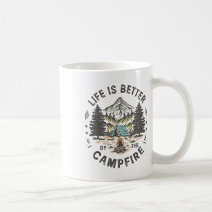Life Is Better At The Campfire Funny Camp Camping Coffee Mug