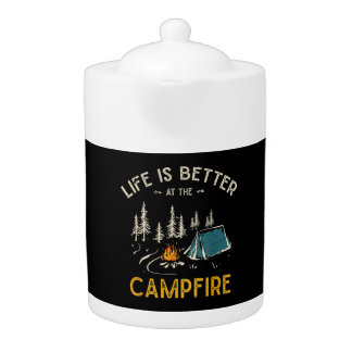 Life Is Better At The Campfire Funny Camper Teapot