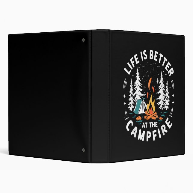 Life is Better at The Campfire Funny Camping 3 Ring Binder (Background)