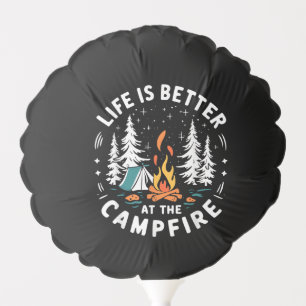 Life is Better at The Campfire Funny Camping Balloon