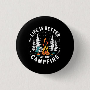 Life is Better at The Campfire Funny Camping Button