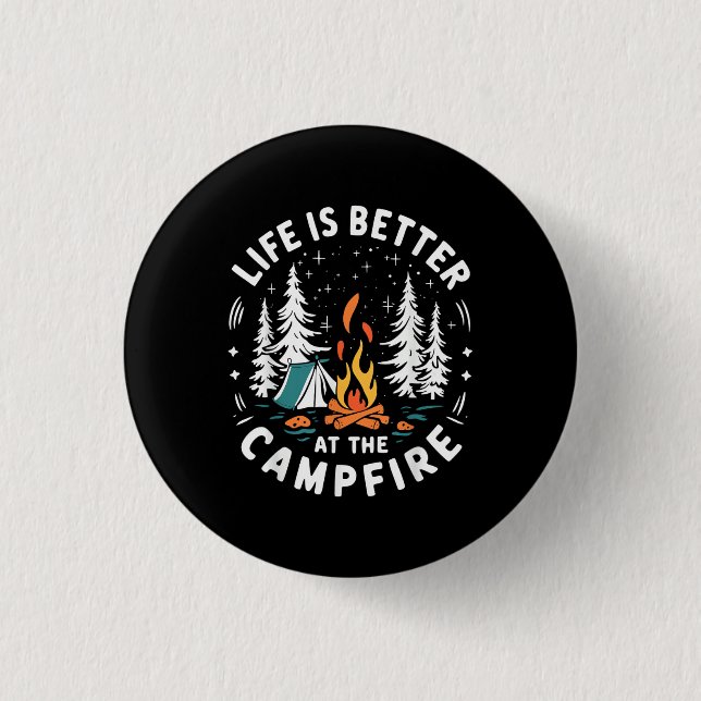 Life is Better at The Campfire Funny Camping Button (Front)