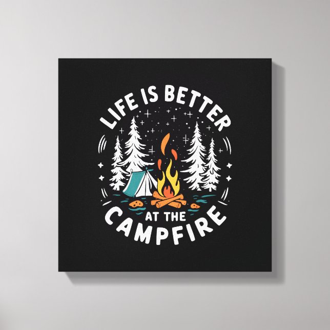 Life is Better at The Campfire Funny Camping Canvas Print (Front)