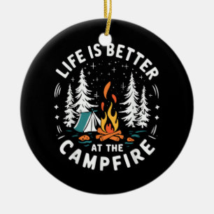 Life is Better at The Campfire Funny Camping Ceramic Ornament