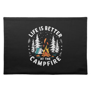 Life is Better at The Campfire Funny Camping Cloth Placemat