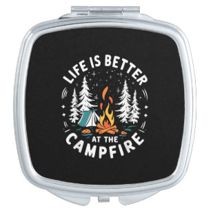 Life is Better at The Campfire Funny Camping Compact Mirror