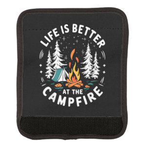 Life is Better at The Campfire Funny Camping Luggage Handle Wrap