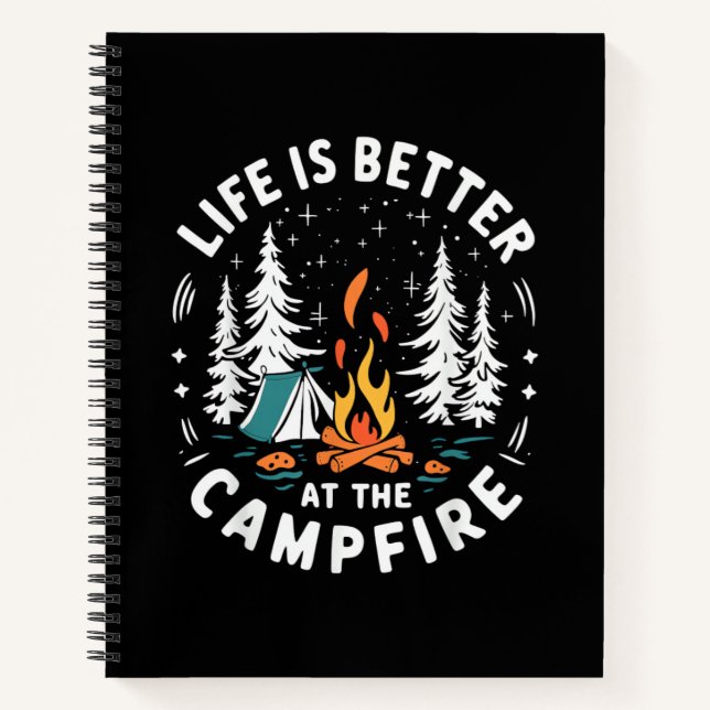 Life is Better at The Campfire Funny Camping Notebook (Front)