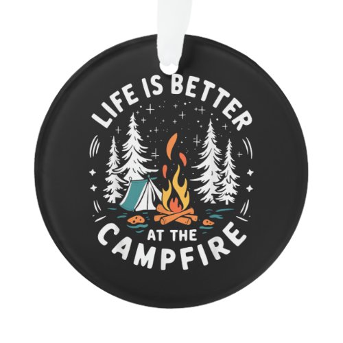 Life is Better at The Campfire Funny Camping Ornament