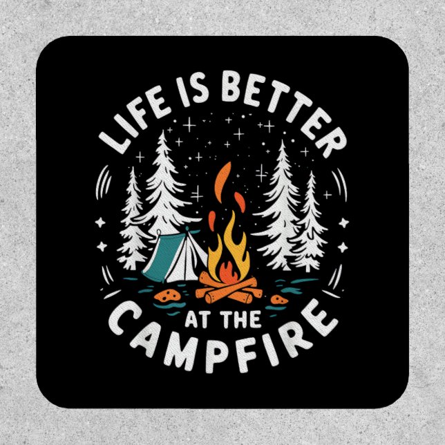 Life is Better at The Campfire Funny Camping Patch (Front)