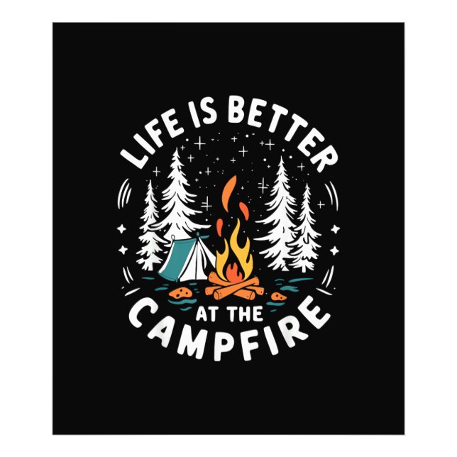 Life is Better at The Campfire Funny Camping Photo Print (Front)