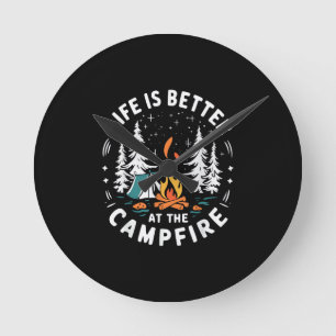 Life is Better at The Campfire Funny Camping Round Clock
