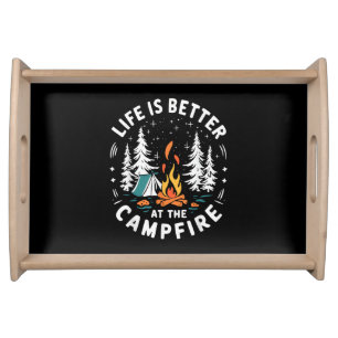 Life is Better at The Campfire Funny Camping Serving Tray
