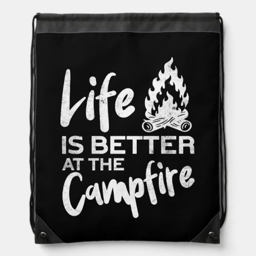 Life Is Better At The Campfire Hiking Camper Drawstring Bag