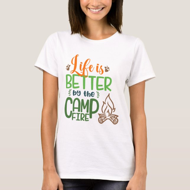 Life is Better at the Campfire t-Shirt (Front)