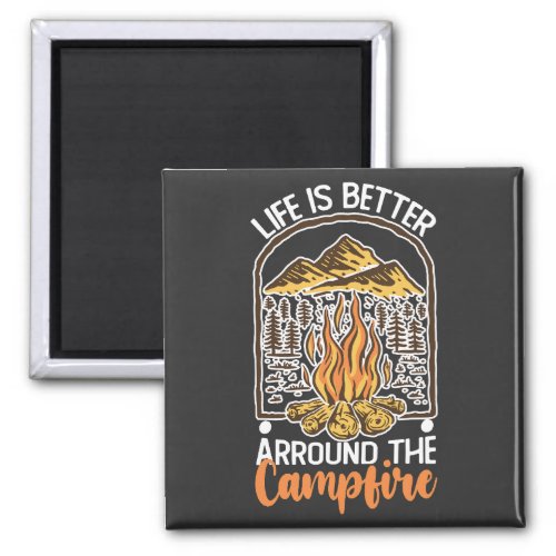 Life Is Better At The Campfire Travel Magnet