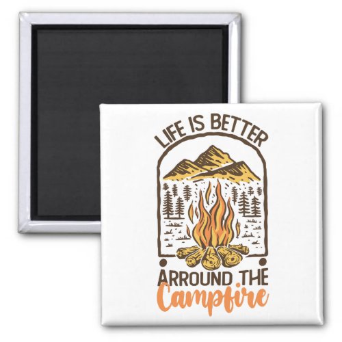 Life Is Better At The Campfire Travel Magnet