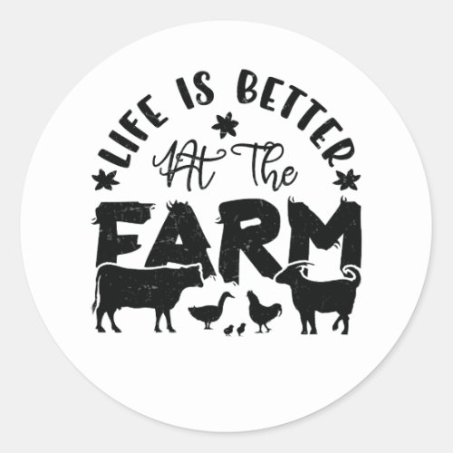 Life is Better At the Farm  Classic Round Sticker