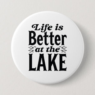Life Is Better At The Lake Button