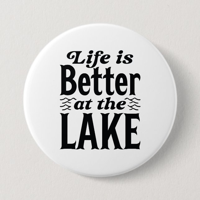 Life Is Better At The Lake Button (Front)