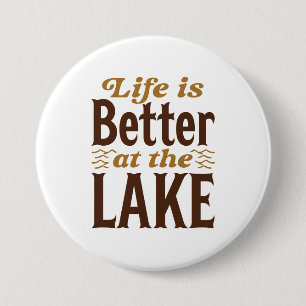 Life Is Better At The Lake Button