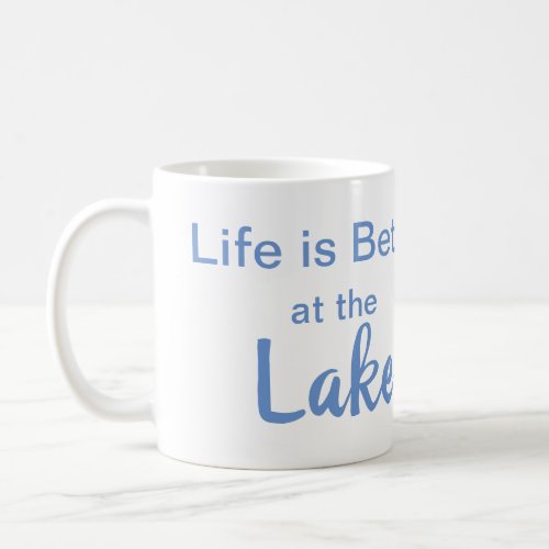 Life is better at the Lake Coffee Mug