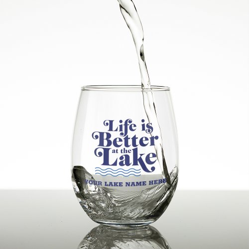 Life is Better at the Lake Custom Lake Name Stemless Wine Glass