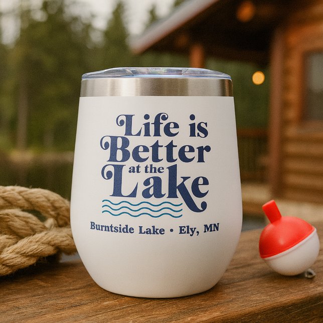 Life is Better at the Lake Custom Lake Name Thermal Wine Tumbler (Life is Better at the Lake Custom Lake Name Thermal Wine Tumbler)