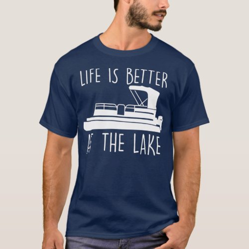 Life Is Better At The Lake  Cute Pontoon Boat T_Shirt